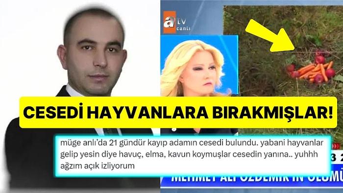 Yanına Meyve Koyulmuş: Müge Anlı'da Aranan Mehmet Ali Özdemir'in Cesedi Bulundu