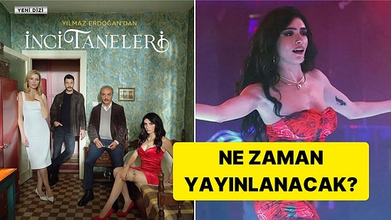 Açılın Dilber Geliyor! İnci Taneleri'nin Yayın Tarihi Belli Oldu