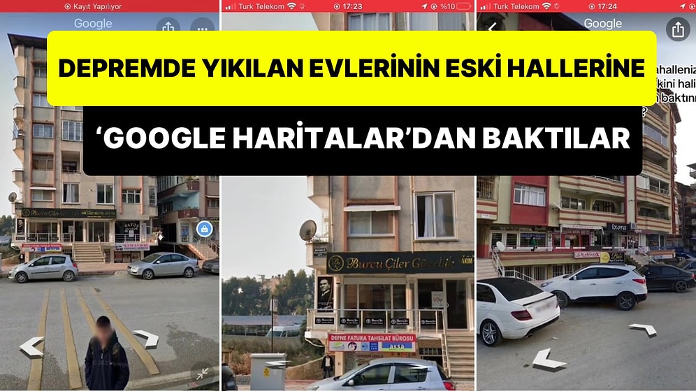 Depremde Yıkılan Evlerinin Eski Hallerine 'Google Haritalar'dan Bakan Kişiler Yürekleri Dağladı