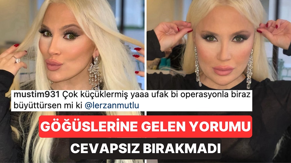 Lerzan Mutlu, Göğüslerini Çok Küçük Bulan Takipçisine Verdiği Cevapla Dumur Etti!