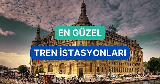 Vedalara, Kavuşmalara ve Yolculuklara Tanık Olan Dünyadaki En Güzel Tren İstasyonları