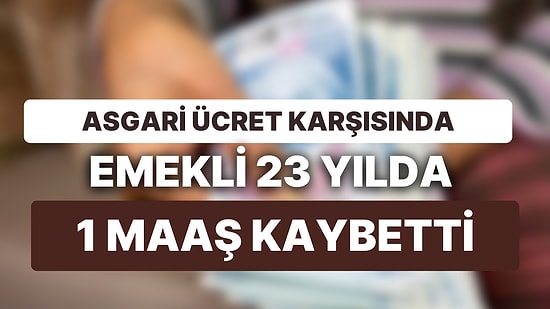 Asgari Ücret Karşısında Emekli 23 Yılda 1 Maaş Kaybetti: Emekli Maaşları 2001'den Bu Yana Ne Kadar Eridi?