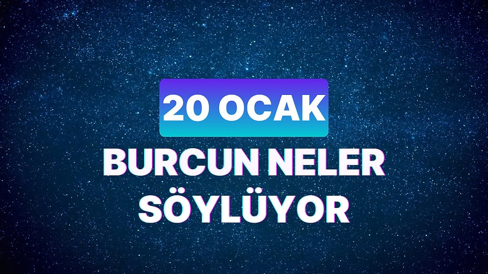 Günlük Burç Yorumuna Göre 20 Ocak Cumartesi Günün Nasıl Geçecek?