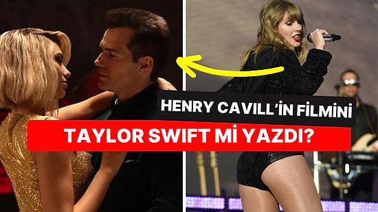 Henry Cavill'in Başrolde Oynadığı 'Argylle'ı Yazan Yazarın Taylor Swift Olduğu İddiası Kafaları Karıştırdı