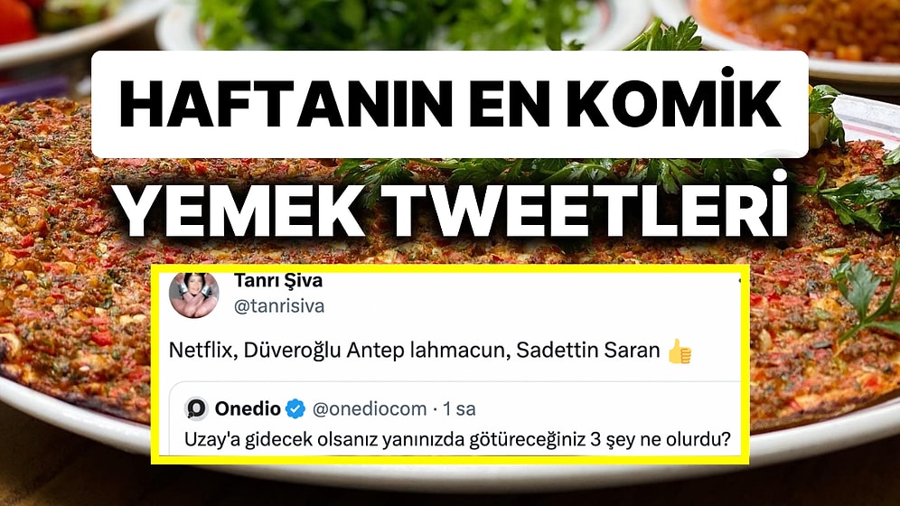 Yemeklerle İlgili Yaptıkları Eğlenceli Paylaşımlarla Herkesi Mizaha Doyuran Haftanın En Komik Tweet'leri!