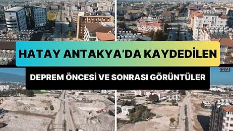 Hatay Antakya'nın Deprem Öncesi ve Sonrası Görüntülerinin Karşılaştırıldığı Anlar İzleyenleri Kahretti