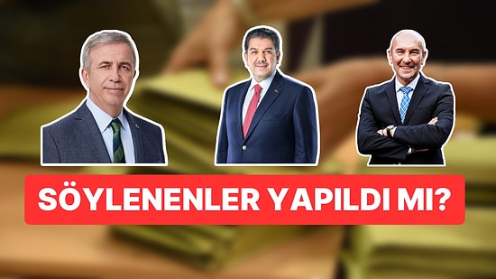 Mevcut Belediye Başkanları Seçim Vaatlerini Yerini Getirdi mi?
