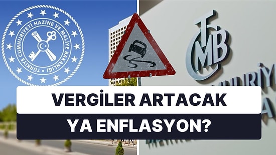 Enflasyon Düşecek Diye Beklerken, Hazine'nin Bütçe Hesabı Aynı Fikirde Değil: Vergiler Nasıl Artacak?
