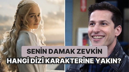 Senin Damak Zevkinin Hangi Dizi Karakterine Daha Yakın Olduğunu Tahmin Ediyoruz!