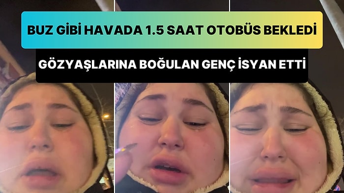 Buz Gibi Havada 1.5 Saat Otobüs Bekleyen Genç Gözyaşlarına Boğuldu: '3 Saat Bekledim, Zatürre Oldum'