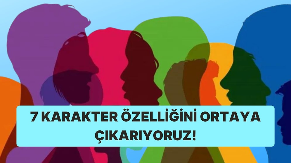 İsminin İlk Harfine ve Yüz Şekline Göre 7 Karakter Özelliğini Ortaya Çıkarıyoruz!