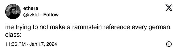 "Almanca derslerinde Rammstein'a gönderme yapmamaya çalışırken ben:"