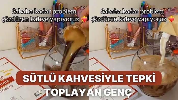 Üniversite Sınavına Hazırlanan Gencin Soru Çözmek İçin Hazırladığı ‘Sütlü’ Kahve Tepki Topladı