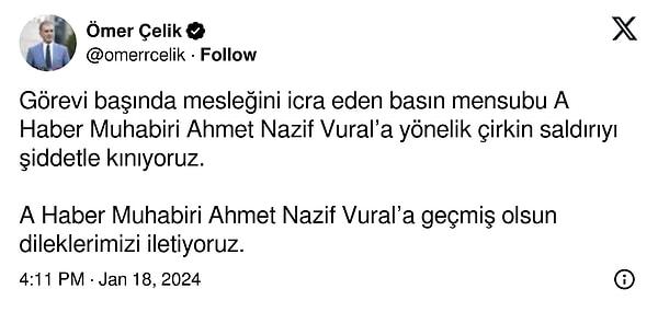 Olayın ardından AK Parti Genel Başkan Yardımcısı ve Parti Sözcüsü Ömer Çelik, X hesabından tepkisini dile getirdi;