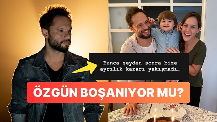 Özgün'ün "Bize Ayrılık Kararı Yakışmadı" Paylaşımı Boşanma Haberi Sanıldı: Konu Bambaşka Çıktı!