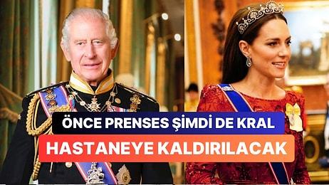 Kraliyet Ailesi Bir Bir Dökülüyor: Prensesten Sonra Kral Charles Sağlık Sorunları Nedeniyle Ameliyata Alınacak