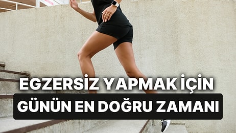 Daha Çok Yağ Yakılır mı? Egzersiz Yapmak İçin Günün En Doğru Vakti Ne Zaman?