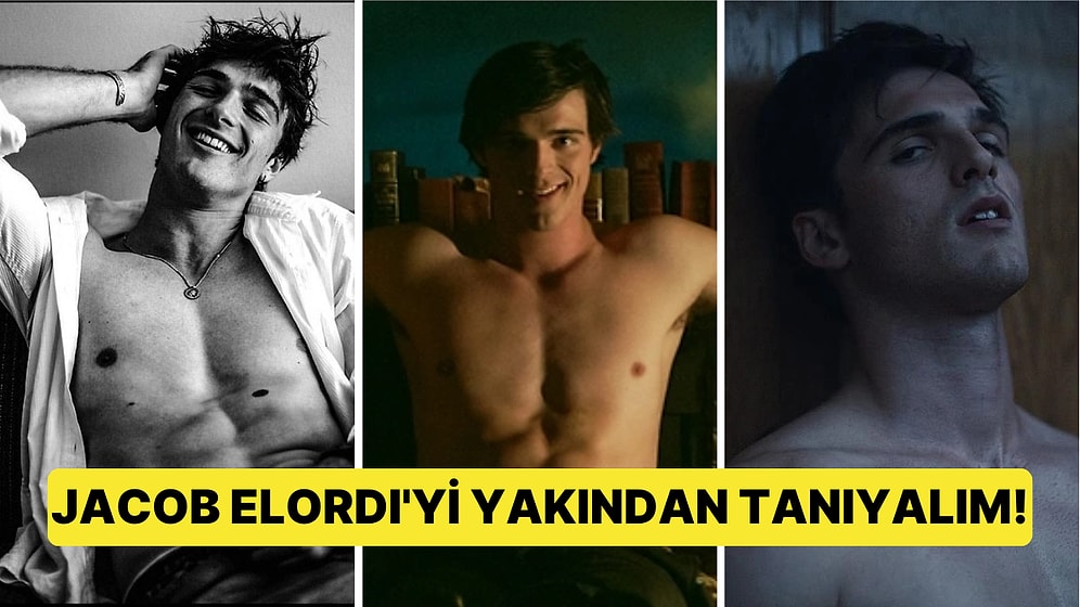 Euphoria, Priscilla ve Saltburn Yapımlarının Yakışıklı Yıldızı Jacob Elordi'yi Yakından Tanıyalım!