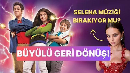 Selena Gomez Ekranlara Geri Dönüyor: Waverly Büyücüleri'nin Yeni Bölümü İçin Heyecan Dorukta!