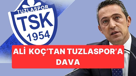 Fenerbahçe Başkanı Ali Koç'a "Fırıldak Ali" Demişlerdi: Ali Koç Tuzlaspor'a Dava Açtı