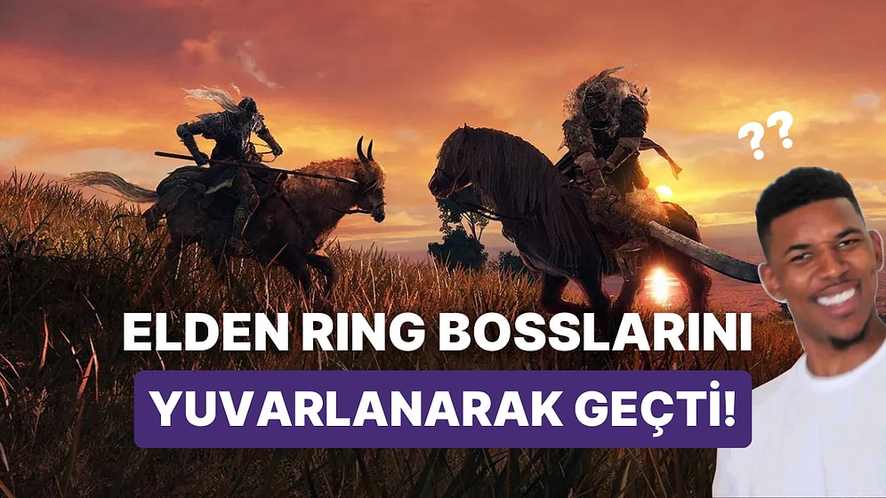 Oyunu Gerçekten "Oynamak": Zorlu Elden Ring Bosslarını Yuvarlanarak Geçti