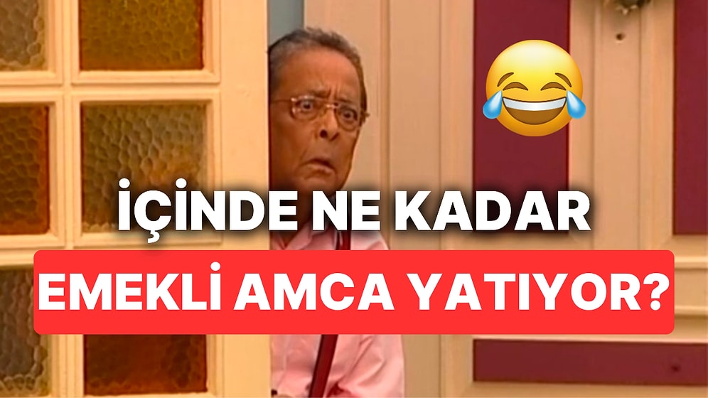 Senin İçinde Ne Kadar Emekli Amca Yatıyor?