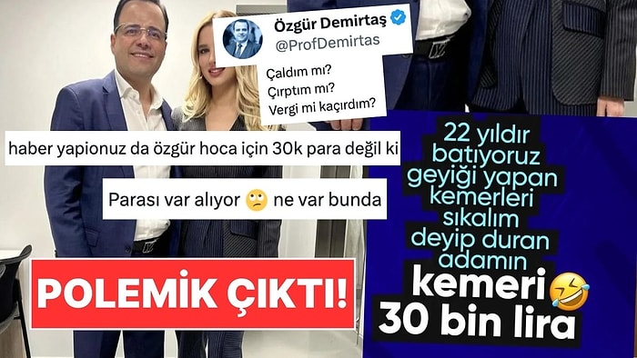 Özgür Demirtaş'tan 30 Bin Liralık Kemer Haberine Yanıt: "Çaldım mı, Çırptım mı?"