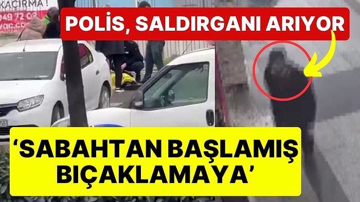 Yolda Gördüğü Herkesi Bıçakladı: Polis, Saldırganı Arıyor