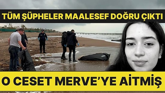 Antalya'da Bulunan Cesetlerden Biri 4 Ocak'tan Bu Yana Kayıp Olan 18 Yaşındaki Merve'ye Ait Çıktı