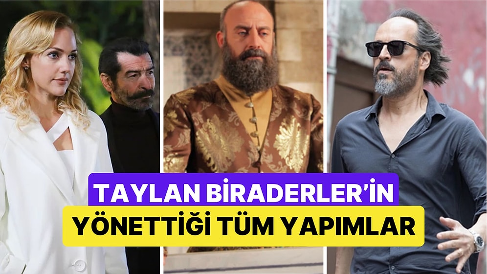 "Kübra" ile Adından Söz Ettiren Taylan Biraderler'in Yönettiği Bütün Film ve Diziler