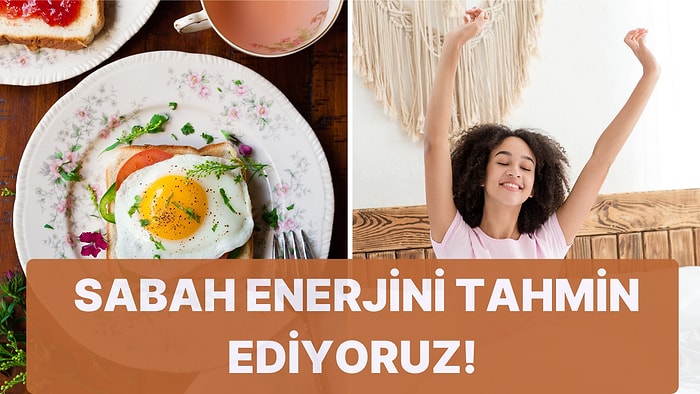 En Sevdiğin Kahvaltı Yiyeceklerine Göre Sabah Enerjini Tahmin Ediyoruz!