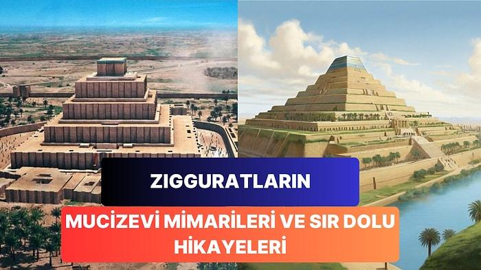 Zigguratların Büyüleyici Mimarisi ve Efsanevi Hikayeleri Sizi Hayretler İçinde Bırakacak