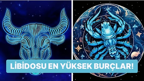 Sıralama Şaşırttı! Libidosu En Yüksek Burçlar Belli Oldu!