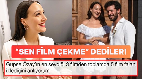 En Sevdiği Üç Filmi Paylaşan Gupse Özay Sinefillik Seviyesiyle Herkesi Hayal Kırıklığına Uğrattı