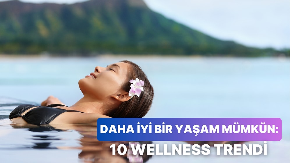 Uygulaması En Kolay 10 Wellness Trendi
