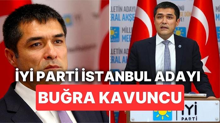 İYİ Parti İstanbul Başkan Adayı Buğra Kavuncu Kimdir, Nereli? Buğra Kavuncu Hayatı ve Siyasi Kariyeri