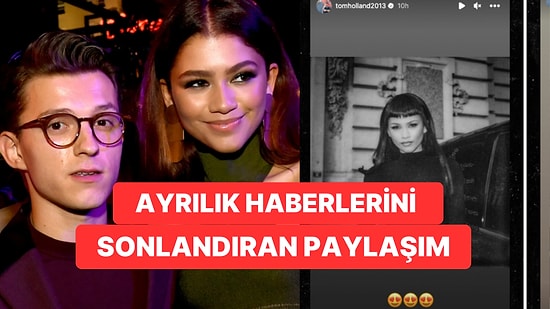 Tom Holland'ın Sevgilisi Zendaya'yı Hikayesinde Paylaşması Ayrılık Dedikodularını Tamamen Bitirdi