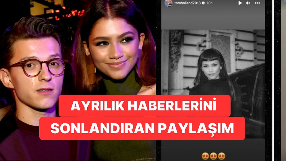 Tom Holland'ın Sevgilisi Zendaya'yı Hikayesinde Paylaşması Ayrılık Dedikodularını Tamamen Bitirdi