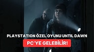 PlayStation Oyunları PC'ye Gelmeye Devam Ediyor! Sıradaki Durak Until Dawn