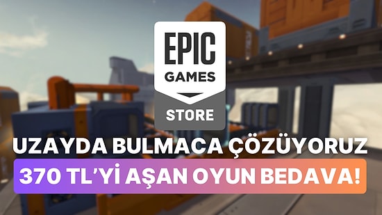 Steam Değeri 370 TL'yi Aşan Keyifli Bulmaca Oyunu Epic Games Store'da Ücretsiz