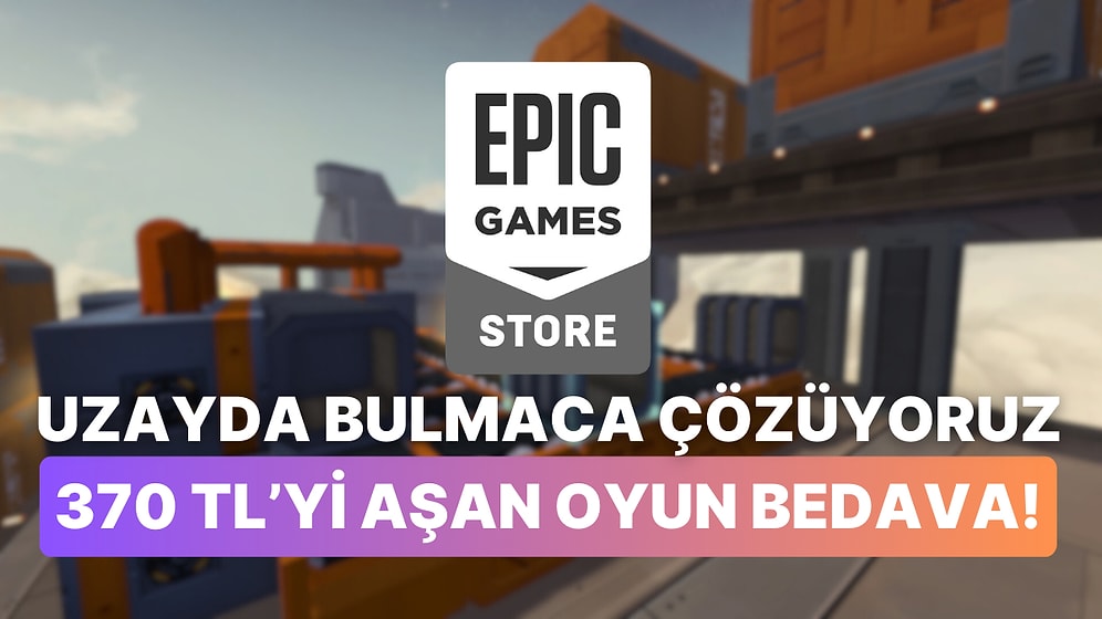 Steam Değeri 370 TL'yi Aşan Keyifli Bulmaca Oyunu Epic Games Store'da Ücretsiz