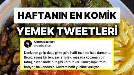 Yemeklerle İlgili Yaptıkları Eğlenceli Paylaşımlarla Herkesi Mizaha Doyuran Haftanın En Komik Tweet'leri!