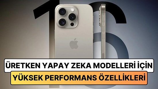 Apple, iPhone 16 Serisi ile Beraber Yapay Zeka Teknolojisinde Yeni Bir Dönemin Kapısını Açacak