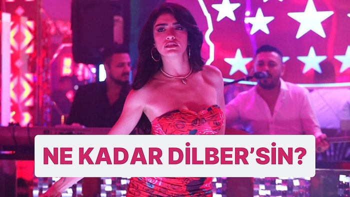 Ne Kadar Dilber'sin?