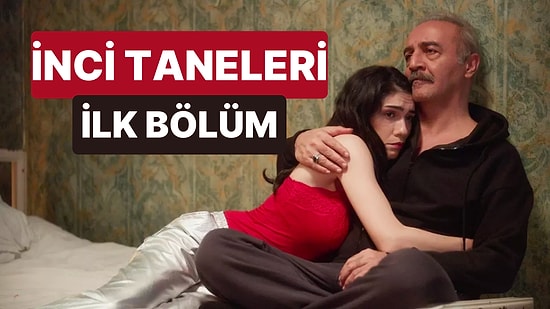 İnci Taneleri 1. Bölüm İzleme Ekranı: İnci Taneleri İlk Bölüm Tek Parça Full İzle