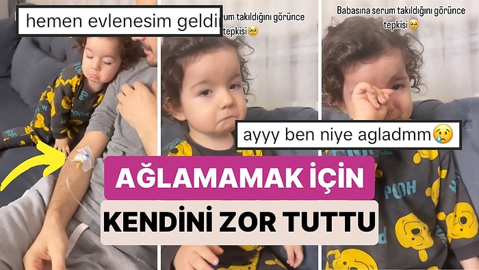 Babasına Serum Takılınca Ağlamamak İçin Kendini Zor Tutan Miniğin Duygusal Anları Sizi de Duygulandıracak