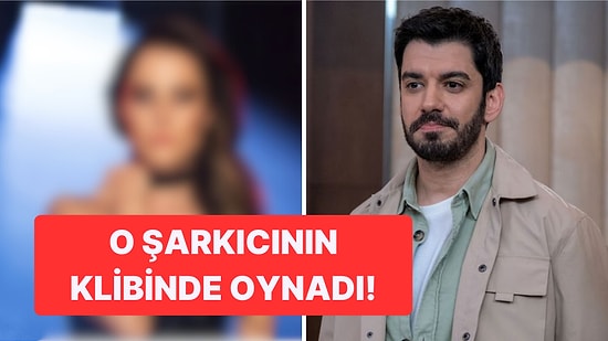 Kızılcık Şerbeti'nin Umut'u Serkan Tınmaz Hangi Ünlü Şarkıcının Klibinde Oynadı?
