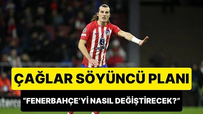 Çağlar Söyüncü: Fenerbahçe'yi Nasıl Değiştirecek?