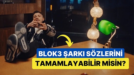 BLOK3 Şarkılarının Sözlerini Tamamlayabilecek misin?