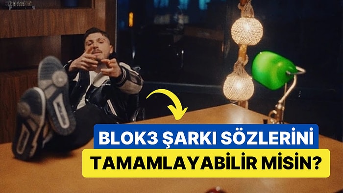 BLOK3 Şarkılarının Sözlerini Tamamlayabilecek misin?